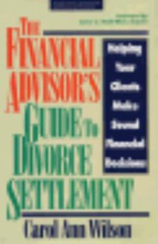 Hardcover The Financial Advisor's Guide to Divorce Settlement: Helping Your Clients Make Sound Financial Decisions Book