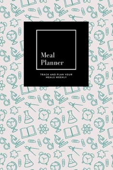 Paperback Meal Planner: Track And Plan Your Meals Weekly, School: 52 Week Food Planner, Meal Prep And Planning Grocery List: Meal Planner Jour Book