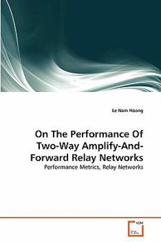 Paperback On The Performance Of Two-Way Amplify-And-Forward Relay Networks Book