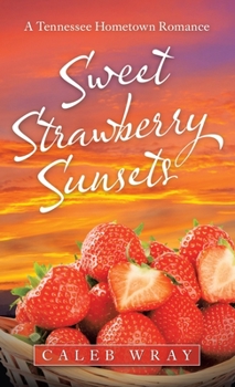 Hardcover Sweet Strawberry Sunsets: A Tennessee Hometown Romance Book