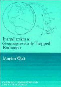 Introduction to Geomagnetically Trapped Radiation (Cambridge Atmospheric and Space Science Series) - Book  of the Cambridge Atmospheric and Space Science