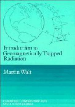 Hardcover Introduction to Geomagnetically Trapped Radiation (Cambridge Atmospheric and Space Science Series) Book