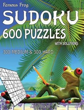 Paperback Famous Frog Sudoku 600 Puzzles With Solutions. 300 Medium and 300 Hard: A Beach Bum Series 2 Book