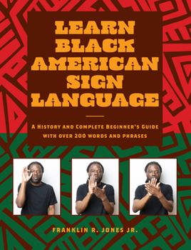 Hardcover Learn Black American Sign Language: A History and Complete Beginner's Guide with Over 200 Words and Phrases Book