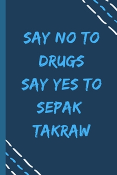 Paperback say no to drugs say yes to Sepak takraw -Composition Sport Gift Notebook: signed Composition Notebook/Journal Book to Write in, (6" x 9"), 120 Pages, Book
