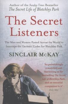 Hardcover The Secret Listeners: How the Wartime y Service Intercepted the Secret German Codes for Bletchley Park Book