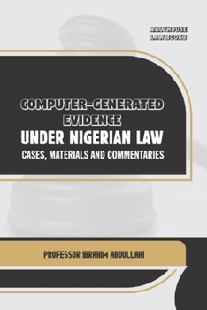 Paperback Computer-Generated Evidence Under Nigerian Law: Cases, Materials and Commentaries Book