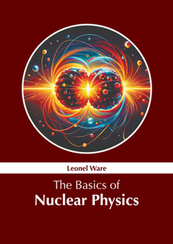 Hardcover The Basics of Nuclear Physics Book