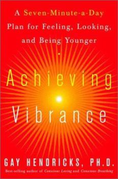 Paperback Achieving Vibrance: A Seven-Minute-A-Day Plan for Feeling, Looking, and Being Younger Book