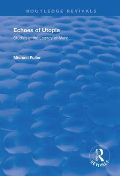 Echoes of Utopia-Studies in the Legacy of Marx (Avebury Series in Philosophy)
