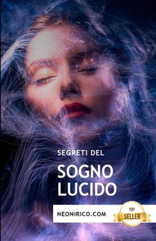 Paperback Segreti del sogno lucido: Guida e tecniche per il sogno cosciente [Italian] Book