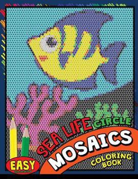 Easy Sea Life Square Mosaics Coloring Book: Colorful Animals Coloring Pages Color by Number Puzzle
