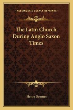 Paperback The Latin Church During Anglo Saxon Times Book