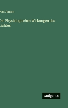 Die Physiologischen Wirkungen des Lichtes (German Edition)