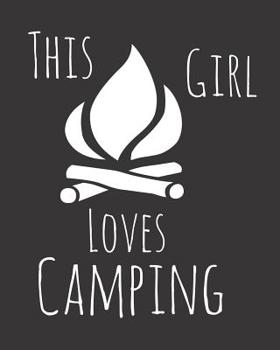 Paperback This Girl Loves Camping: Fun Camp Sketchbook for Drawing, Doodling and Using Your Imagination! Book