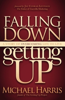 Paperback Falling Down Getting Up: A Story of Overcoming Life to Live Book