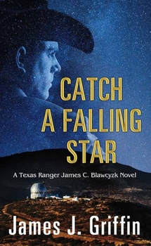 Library Binding Catch a Falling Star: A Texas Ranger James C. Blawcyzk Novel [Large Print] Book