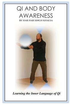 Paperback Qi and Body Awareness: Learning the Inner Language of Qi Book