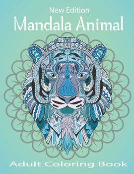 Paperback New Edition Mandala Animal Adult Coloring Book: An Adult Coloring Book with Lions, Elephants, Owls, Horses, Dogs, Cats, and Many More.Vol-1 Book