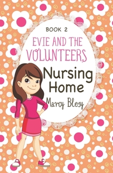 Paperback Evie and the Volunteers: Nursing Home, Book 2 Book