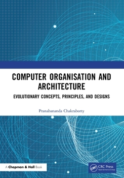 Paperback Computer Organisation and Architecture: Evolutionary Concepts, Principles, and Designs Book