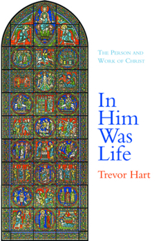 Hardcover In Him Was Life: The Person and Work of Christ Book