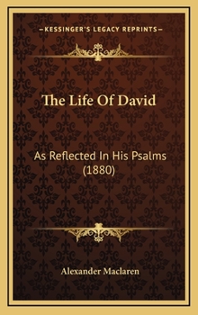 Hardcover The Life Of David: As Reflected In His Psalms (1880) Book