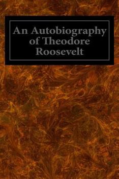 Paperback An Autobiography of Theodore Roosevelt Book