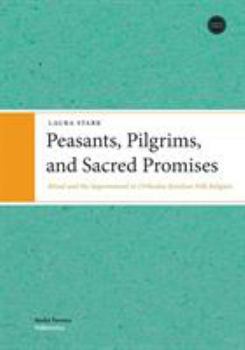 Peasants, Pilgrims and Sacred Promises: Ritual and the Supernatural in Orthodox Karelian Folk Religion (SF Folkloristica) - Book #11 of the Studia Fennica Folklorista