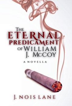 The Eternal Predicament Of William J. McCoy