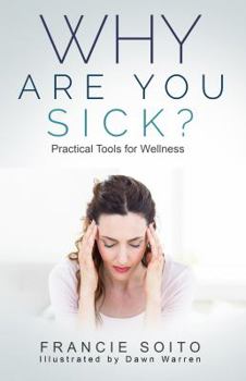 Paperback Why Are You Sick?: Practical Tools for Wellness Book