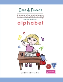 Paperback Esse & Friends Handwriting Practice Workbook Alphabet: Size 2 Practice lines Ages 3 to 5 Preschool, Kindergarten, Early Primary School and Homeschooli Book