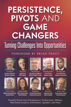 Paperback Persistence, Pivots and Game Changers, Turning Challenges Into Opportunities Book