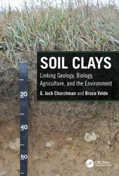 Hardcover Soil Clays: Linking Geology, Biology, Agriculture, and the Environment Book