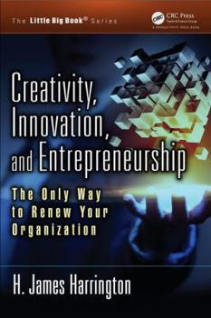 Paperback Creativity, Innovation, and Entrepreneurship: The Only Way to Renew Your Organization Book