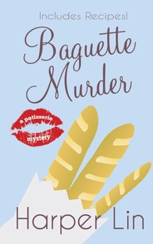 Baguette Murder - Book #3 of the Patisserie Mystery