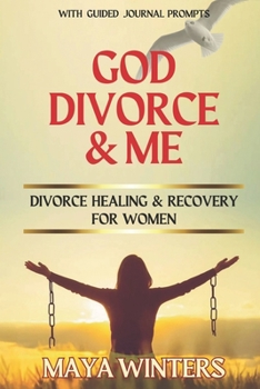 Paperback God, Divorce & Me: Taking the Long Way Home (Divorce Healing and Recovery for Women) Book