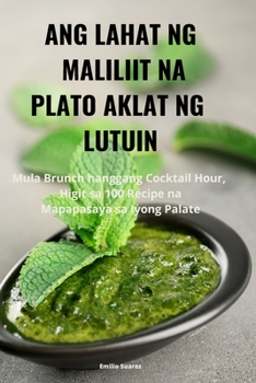Paperback Ang Lahat Ng Maliliit Na Plato Aklat Ng Lutuin [Philippine (Other)] Book