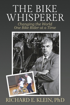 Paperback The Bike Whisperer: Changing the World One Bike Rider at a Time Book