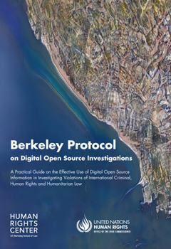 Paperback Berkeley Protocol on Digital Open Source Investigations: A Practical Guide on the Effective Use of Digital Open Source Information in Investigating Vi Book