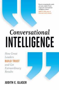 Hardcover Conversational Intelligence: How Great Leaders Build Trust and Get Extraordinary Results Book