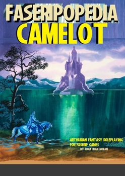 Paperback Camelot: Arthuriana and Fantasy Roleplaying for FASERIP games Book