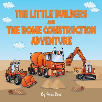Paperback Little Builders and the Home Construction Adventure Book