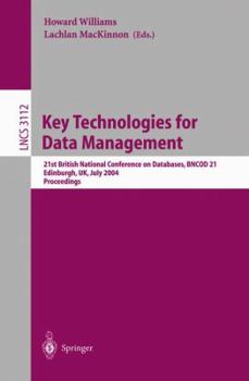 Paperback Key Technologies for Data Management: 21st British National Conference on Databases, Bncod 21, Edinburgh, Uk, July 7-9, 2004, Proceedings Book