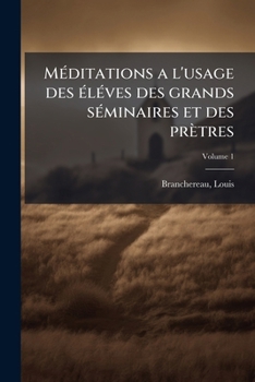 Paperback Méditations a l'usage des éléves des grands séminaires et des prètres; Volume 1 [French] Book