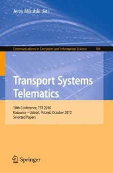 Paperback Transport Systems Telematics: 10th Conference, Tst 2010, Katowice - Ustron, Poland, October 20-23, 2010. Selected Papers Book