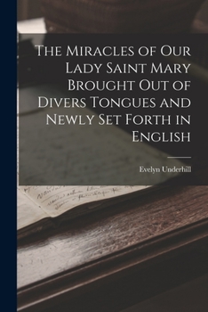 Paperback The Miracles of Our Lady Saint Mary Brought Out of Divers Tongues and Newly Set Forth in English Book