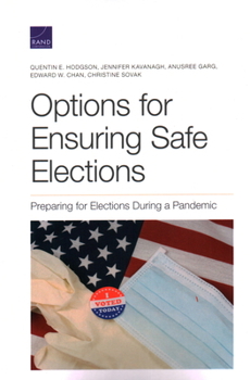 Paperback Options for Ensuring Safe Elections: Preparing for Elections During a Pandemic Book