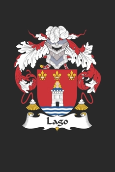 Lago: Lago Coat of Arms and Family Crest Notebook Journal (6 x 9 - 100 pages)