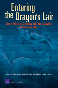 Paperback Entering the Dragon's Lair: Chinese Antiaccess Strategies and Their Implications for the United States Book